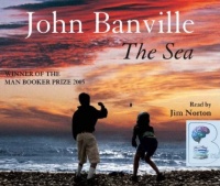 The Sea written by John Banville performed by Jim Norton on CD (Lightly Abridged)